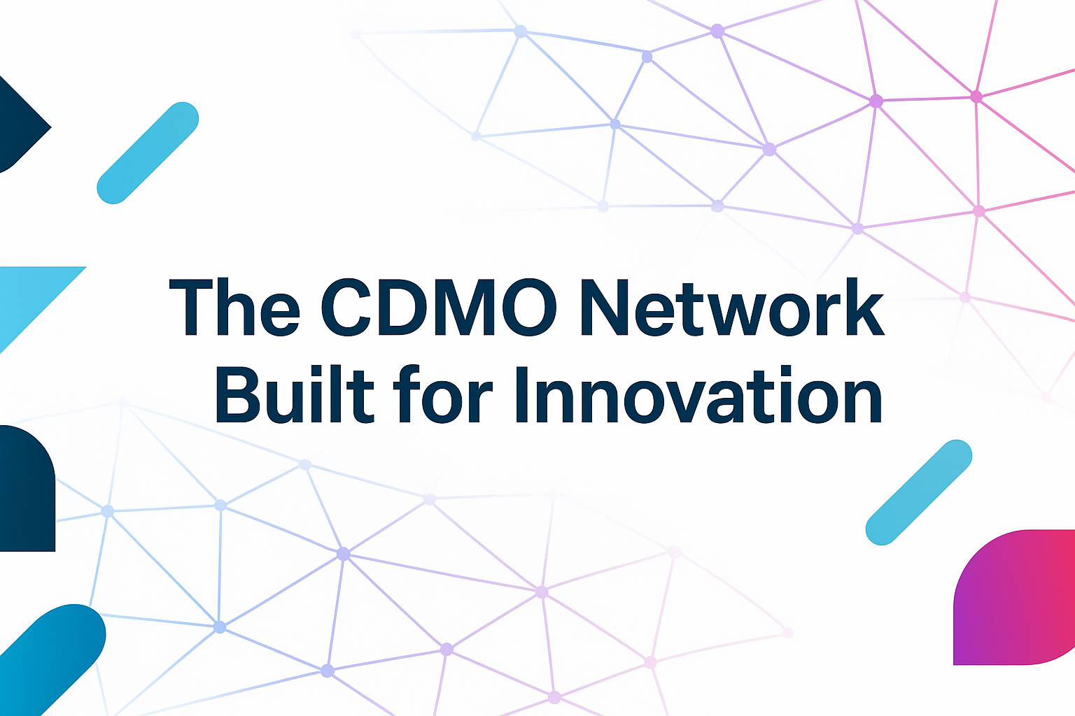 The CDMO Network, Built for Innovation